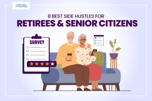 8 Best Side Hustles For Retirees and Senior Citizens